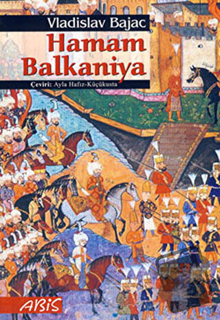 Hamam Balkaniya - Vladislav Bajac - Abis Yayıncılık - Fiyatı - Yorumla