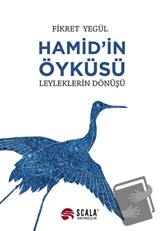 Hamid’in Öyküsü - Leyleklerin Dönüşü - Fikret Yegül - Scala Yayıncılık