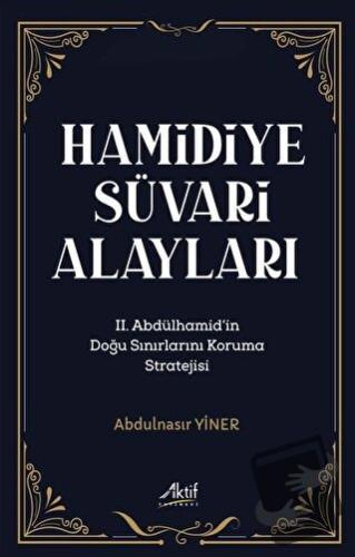 Hamidiye Süvari Alayları - Abdulnasır Yiner - Aktif Yayınevi - Fiyatı 