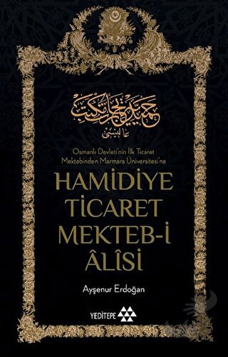 Hamidiye Ticaret Mekteb-i Alisi - Ayşenur Erdoğan - Yeditepe Yayınevi 