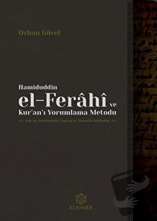 Hamiduddin el-Ferahi ve Kur'an'ı Yorumlama Metodu - Orhan Güvel - Kura