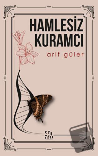 Hamlesiz Kuramcı - Arif Güler - 40 Kitap - Fiyatı - Yorumları - Satın 