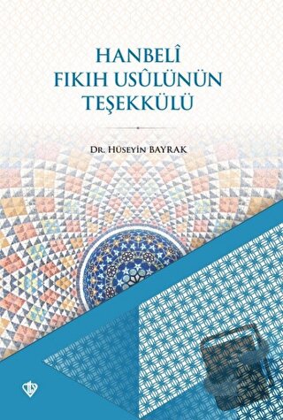 Hanbeli Fıkıh Usulünün Teşekkülü - Hüseyin Bayrak - Türkiye Diyanet Va