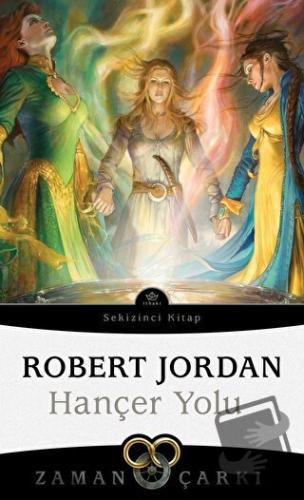 Hançer Yolu - Zaman Çarkı Sekizinci Kitap - Robert Jordan - İthaki Yay