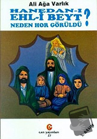 Hanedan-ı Ehl-i Beyt Neden Hor Görüldü? - Ali Ağa Varlık - Can Yayınla