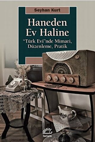 Haneden Ev Haline - Seyhan Kurt - İletişim Yayınevi - Fiyatı - Yorumla