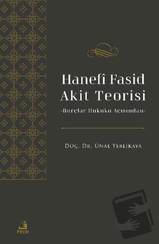 Hanefi Fasid Akit Teorisi -Borçlar Hukuku Açısından - Ünal Yerlikaya -