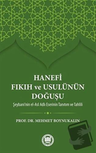 Hanefi Fıkıh ve Usulünün Doğuşu - Mehmet Boynukalın - Marmara Üniversi