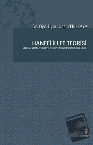 Hanefi İllet Teorisi - Ünal Yerlikaya - Fecr Yayınları - Fiyatı - Yoru