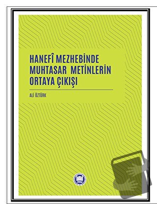 Hanefi Mezhebinde Muhtasar Metinlerin Ortaya Çıkışı - Ali Öztürk - Mar