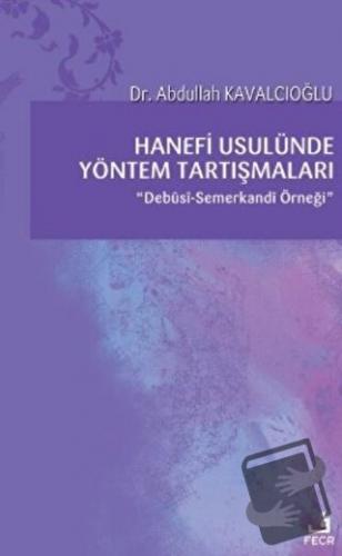 Hanefi Usulünde Yöntem Tartışmaları - Abdullah Kavalcıoğlu - Fecr Yayı