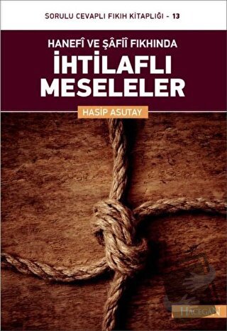 Hanefi ve Şafii Fıkhında İhtilaflı Meseleler - Hasip Asutay - Hacegan 