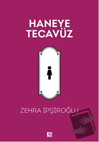 Haneye Tecavüz - Zehra İpşiroğlu - E Yayınları - Fiyatı - Yorumları - 