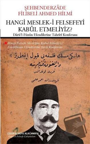 Hangi Meslek-i Felsefeyi Kabul Etmeliyiz? - Şehbenderzade Filibeli Ahm