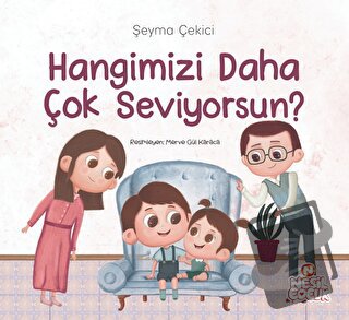 Hangimizi Daha Çok Seviyorsun? - Şeyma Çekici - Nesil Çocuk Yayınları 