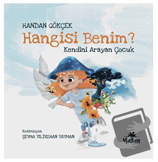 Hangisi Benim, Kendini Arayan Çocuk - Handan Gökçek - Yakın Kitabevi -