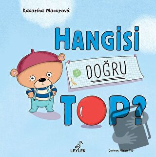 Hangisi Doğru Top? (Ciltli) - Katarina Macurova - Leylek Çocuk Kitapla