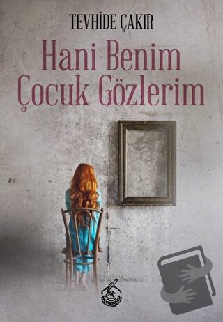 Hani Benim Çocuk Gözlerim - Tevhide Çakır - Mühür Kitaplığı - Fiyatı -