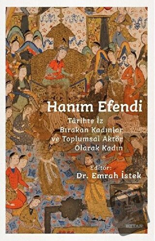 Hanım Efendi - Emrah İstek - Beyan Yayınları - Fiyatı - Yorumları - Sa