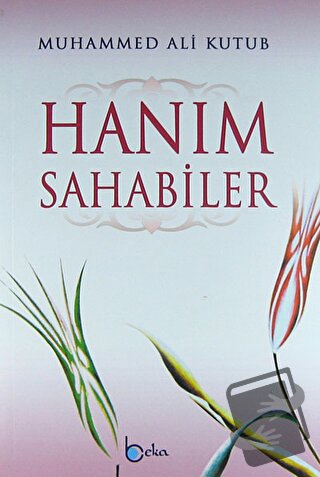 Hanım Sahabiler - Muhammed Ali Kutub - Beka Yayınları - Fiyatı - Yorum