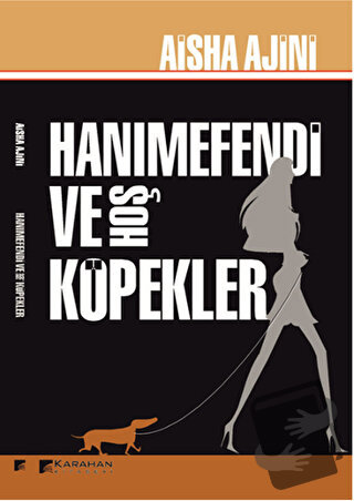 Hanımefendi ve Hoş Köpekler - Aisha Ajini - Karahan Kitabevi - Fiyatı 