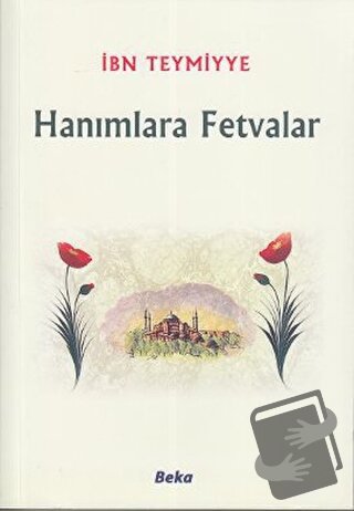 Hanımlara Fetvalar - Takiyyuddin İbn Teymiyye - Beka Yayınları - Fiyat