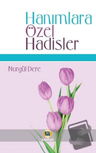 Hanımlara Özel Hadisler - Nurgül Dere - Kayıhan Yayınları - Fiyatı - Y