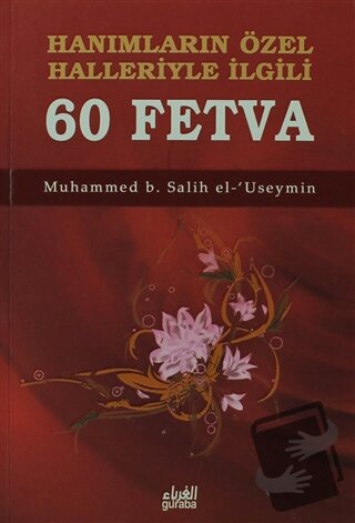 Hanımların Özel Halleriyle İlgili 60 Fetva - Muhammed B. Salih el-Usey