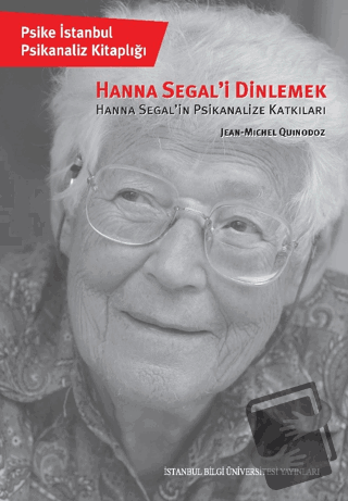 Hanna Segal'i Dinlemek - Jean-Michel Quinodoz - İstanbul Bilgi Ünivers