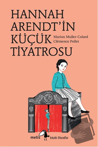 Hannah Arendt'in Küçük Tiyatrosu - Marion Muller-Colard - Metis Yayınl