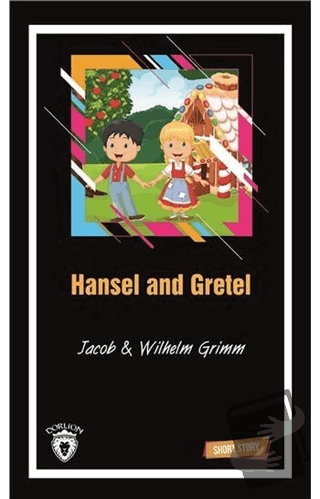 Hansel and Gretel Short Story - Jacob Grimm - Dorlion Yayınları - Fiya