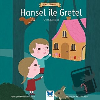 Hansel ile Gretel - Ünlü Eserler Serisi - Grimm Kardeşler - Mavi Keleb