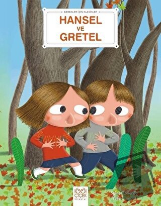 Hansel ve Gretel - Bebekler İçin Klasikler - Sylvie Roberge - 1001 Çiç