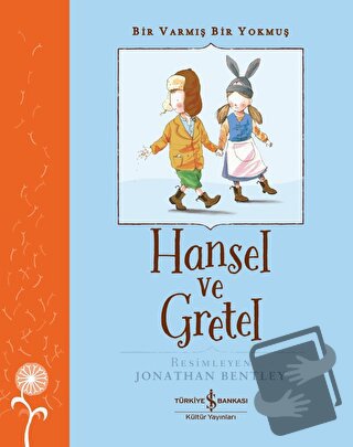 Hansel ve Gretel - Bir Varmış Bir Yokmuş - Grimm Kardeşler - İş Bankas