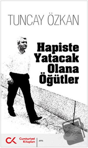 Hapiste Yatacak Olana Öğütler - Tuncay Özkan - Cumhuriyet Kitapları - 