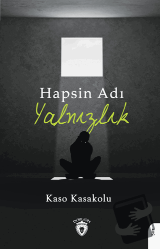 Hapsin Adı Yalnızlık - Kaso Kasakolu - Dorlion Yayınları - Fiyatı - Yo