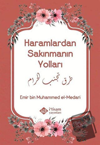 Haramlardan Sakınmanın Yolları - Emir bin Muhammed el-Medari - İtisam 