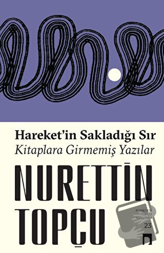 Hareket’in Sakladığı Sır Kitaplara Girmemiş Yazılar - Nurettin Topçu -