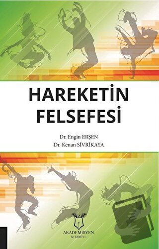 Hareketin Felsefesi - Engin Erşen - Akademisyen Kitabevi - Fiyatı - Yo