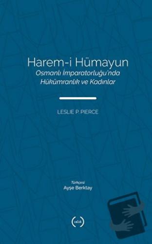 Harem-i Hümayun Osmanlı İmparatorluğu’nda Hükümranlık ve Kadınlar - Le