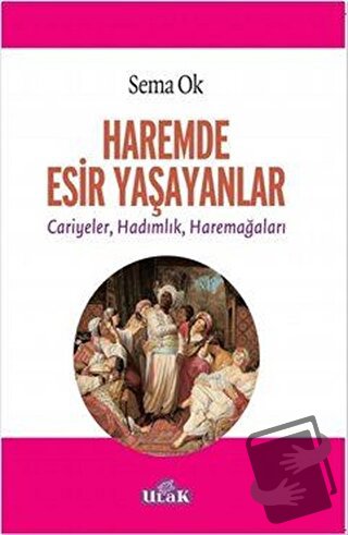 Haremde Esir Yaşayanlar - Sema Ok - Ulak Yayıncılık - Fiyatı - Yorumla