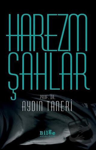 Harezmşahlar - Aydın Taneri - Bilge Kültür Sanat - Fiyatı - Yorumları 