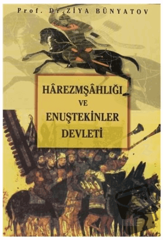 Harezmşahlığı ve Enuştekinler Devleti - Ziya Bünyadov - Der Yayınları 