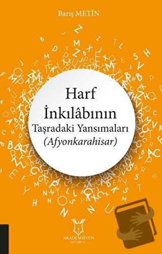 Harf İnkılabının Taşradaki Yansımaları (Afyonkarahisar) - Barış Metin 