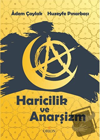 Haricilik ve Anarşizm - Adem Çaylak - Orion Kitabevi - Fiyatı - Yoruml