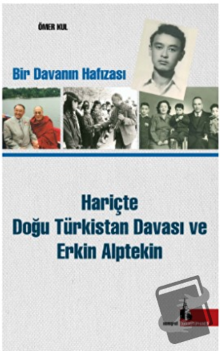 Hariçte Doğu Türkistan Davası ve Erkin Alptekin - Ömer Kul - Doğu Kütü