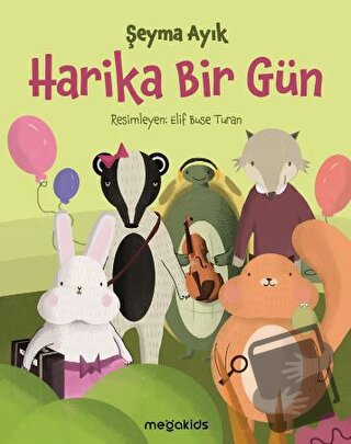 Harika Bir Gün - Şeyma Ayık - Megakids Yayıncılık - Fiyatı - Yorumları