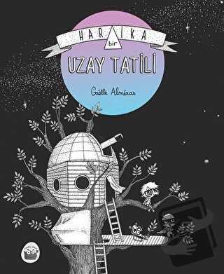 Harika Bir Uzay Tatili - Gaelle Almeras - Kuraldışı Yayınevi - Fiyatı 