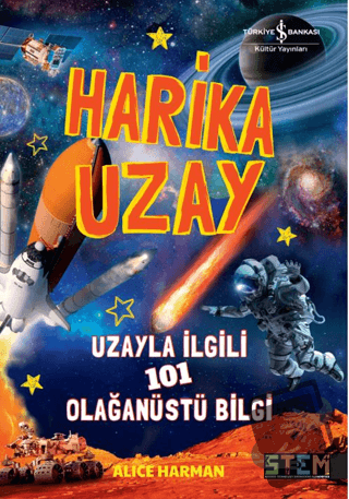 Harika Uzay- Uzayla ilgili 101 Olağanüstü Bilgi - Alice Harman - İş Ba