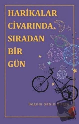 Harikalar Civarında Sıradan Bir Gün - Begüm Şahin Bilgin - Klaros Yayı